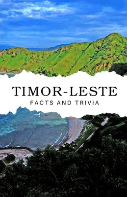 Timor-Leste Facts and Trivia by Easton, Will