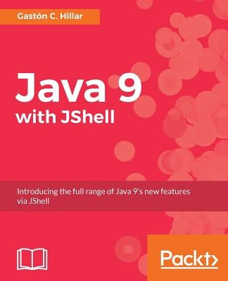 Java 9 with JShell by Hillar, Gaston C.