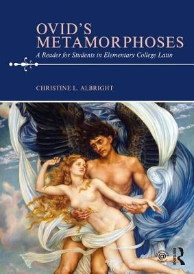 Ovid's Metamorphoses: A Reader for Students in Elementary College Latin by Albright, Christine L.