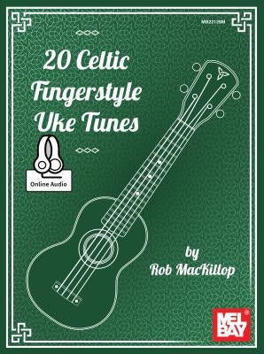 20 Celtic Fingerstyle Uke Tunes by Rob MacKillop