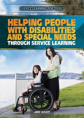 Helping People with Disabilities and Special Needs Through Service Learning by Leavitt, Amie Jane