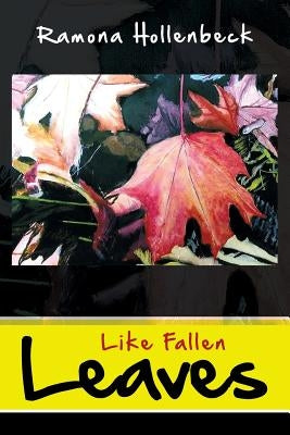 Like Fallen Leaves by Hollenbeck, Ramona