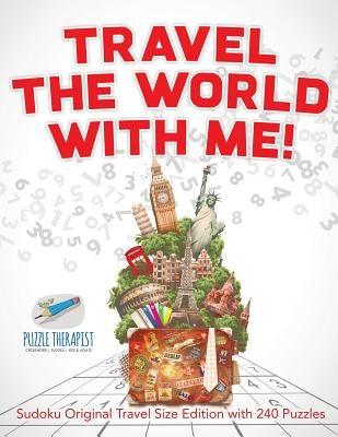 Travel The World with Me! Sudoku Original Travel Size Edition with 240 Puzzles by Puzzle Therapist