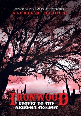 Ironwood: Sequel to the Arizona Trilogy by Giroux, Gloria H.