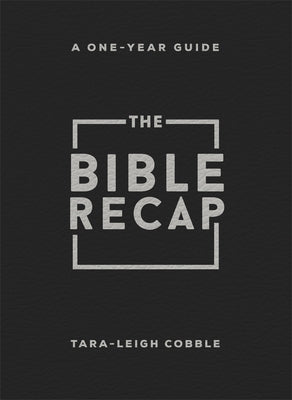 The Bible Recap: A One-Year Guide to Reading and Understanding the Entire Bible, Personal Size - Bonded Leather, Black by Cobble, Tara-Leigh