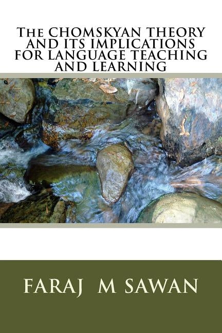 The CHOMSKYAN THEORY AND ITS IMPLICATIONS FOR LANGUAGE TEACHING AND LEARNING by Sawan, Faraj Mohamed