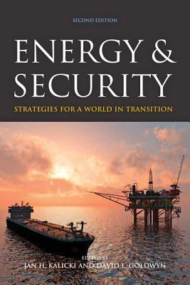 Energy and Security: Strategies for a World in Transition by Kalicki, Jan H.