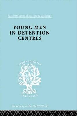 Young Men in Detention Centres Ils 213 by Mannheim, Karl