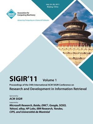 Sigir 11: Proceedings of th 34th International ACM SIGIR Conference on Research and Development in Information Retrieval - Vol. by Sigir 11 Conference Committee