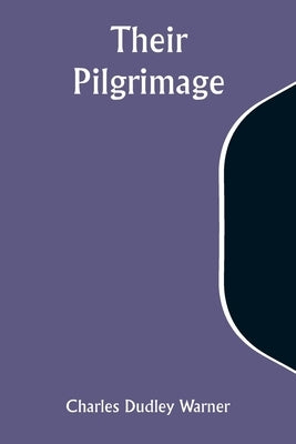Their Pilgrimage by Warner, Charles Dudley