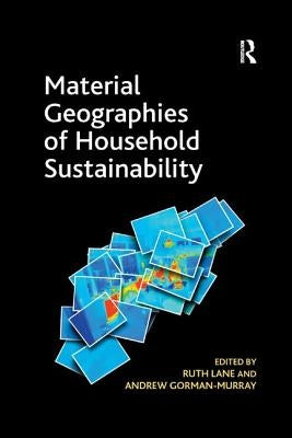 Material Geographies of Household Sustainability by Gorman-Murray, Andrew