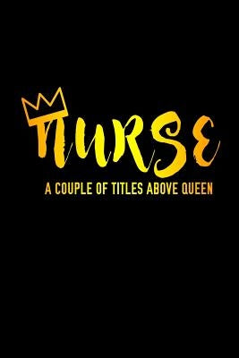 Nurse A Couple Of Titles Above Queen by Sjg Publishing