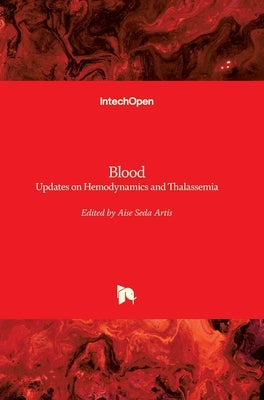 Blood: Updates on Hemodynamics and on Thalassemia by Artis, Aise Seda