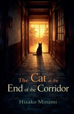 The Cat at the End of the Corridor by Minami, Hisako