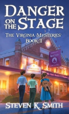 Danger on the Stage: The Virginia Mysteries Book 11 by Smith, Steven K.