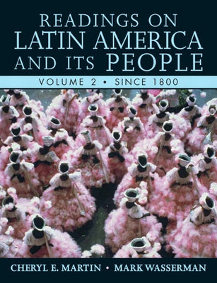 Readings on Latin America and Its People, Volume 2 (Since 1800) by Martin, Cheryl