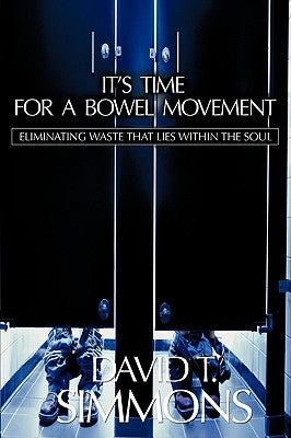 It's Time For a Bowel Movement by Simmons, David