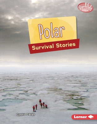 Polar Survival Stories by O'Brien, Cynthia