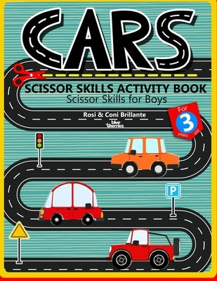Cars: Scissor Skills Activity Book Scissor Skills for Boys For 3 years old by Coni, Rosi &.