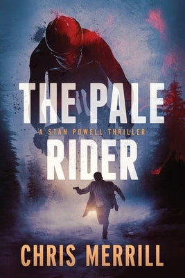 The Pale Rider: A Stan Powell Thriller by Merrill, Chris