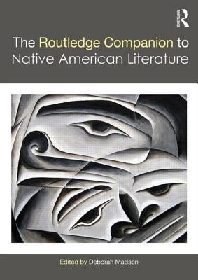 The Routledge Companion to Native American Literature by Madsen, Deborah L.