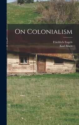On Colonialism by Marx, Karl