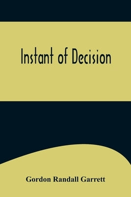 Instant of Decision by Randall Garrett, Gordon