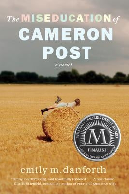 The Miseducation of Cameron Post by Danforth, Emily M.