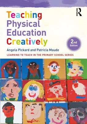 Teaching Physical Education Creatively by Pickard, Angela