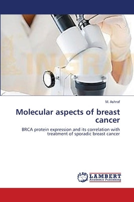 Molecular aspects of breast cancer by Ashraf, M.