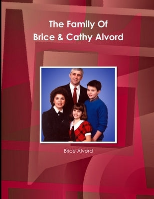 The Family Of Brice and Cathy Alvord by Alvord, Brice