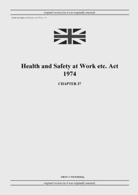 Health and Safety at Work etc. Act 1974 (c. 37) by United Kingdom Legislation