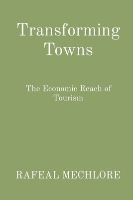 Transforming Towns: The Economic Reach of Tourism by Mechlore, Rafeal
