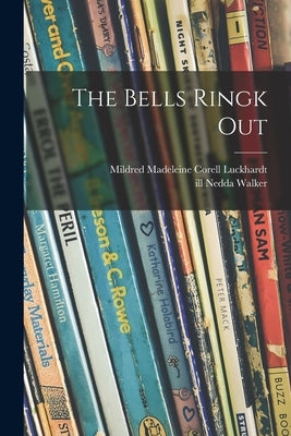 The Bells Ringk Out by Luckhardt, Mildred Madeleine Corell
