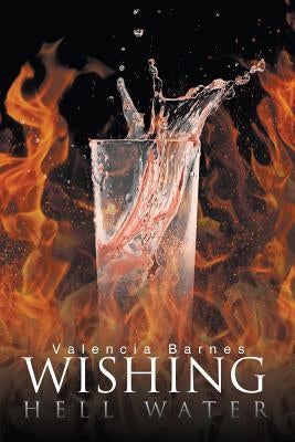 Wishing Hell Water by Barnes, Valencia