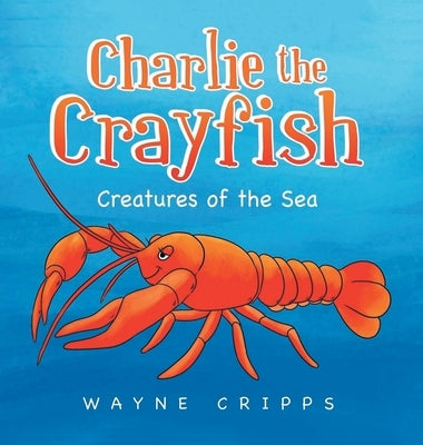 Charlie the Crayfish by Cripps, Wayne