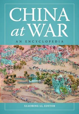 China at War: An Encyclopedia by Li, Xiaobing