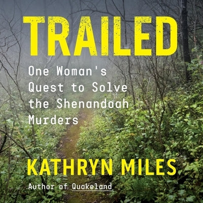 Trailed: One Woman's Quest to Solve the Shenandoah Murders by Miles, Kathryn