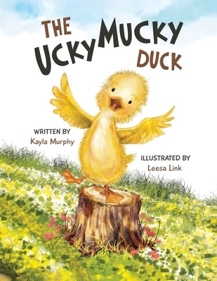 The Ucky Mucky Duck by Murphy, Kayla