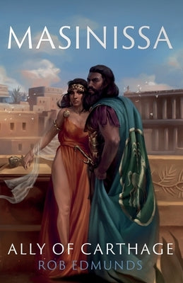 Masinissa: Ally of Carthage by Edmunds, Rob