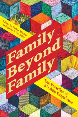 Family Beyond Family: The Varieties of Kinship Experience by Ito-Adler, James P.