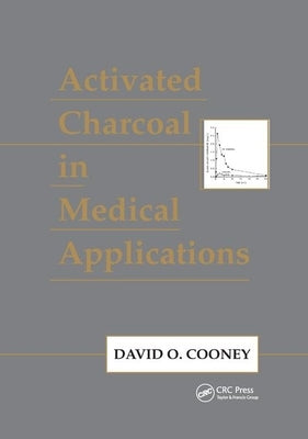 Activated Charcoal in Medical Applications by Cooney, David O.