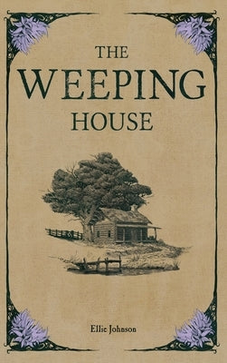 The Weeping House by Johnson, Ellie