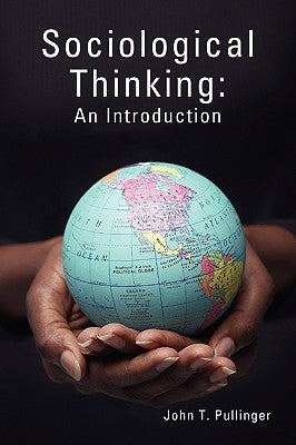 Sociological Thinking: An Introduction by Pullinger, John T.