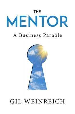 The Mentor: A Business Parable by Weinreich, Gil