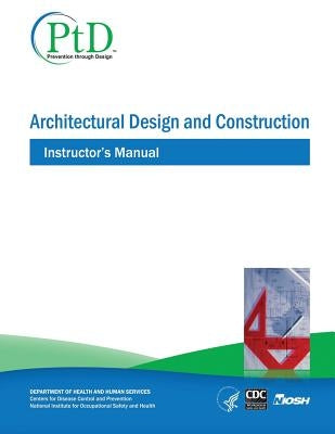 Architectural Design and Construction: Instructor's Manual by And Prevention, Centers for Disease Cont