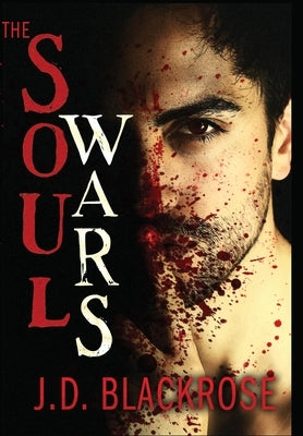 The Soul Wars: Collected Edition by Blackrose, J. D.