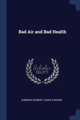 Bad Air and Bad Health by Herbert, Auberon
