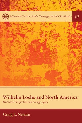 Wilhelm Loehe and North America by Nessan, Craig L.