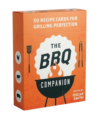 The BBQ Companion: 50 Recipe Cards for Grilling Perfection by Smith, Oscar